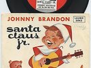 Hear - Rare Christmas Novelty 45 & Pic Sleeve - Johnny Brandon- Santa Claus Jr.