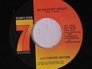 LATTIMORE BROWN: So Says My Heart / It's Gonna Take A Little More Time 45 Soul