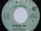 Northern Soul 45 JAMO THOMAS Arrest Me THOMAS HEAR