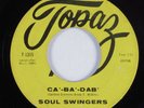 Funk 45 SOUL SWINGERS Ca'-Ba'-Dab' TOPAZ HEAR