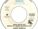 Bobby Womack How could you break my heart US Arista promo (rare soul vinyl 45)