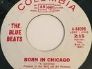 THE BLUE BEATS FRAT GARAGE 45 ON COLUMBIA PROMO 4-44098  BORN IN CHICAGO