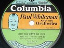 Paul Whiteman & His Orchestra Oh You Have No Idea 78-Columbia Potato Head Label