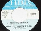 POSITIVELY THIRTEEN O'CLOCK Psychotic Reaction 45 RPM HBR 500 GARAGE PUNK FUZZ