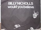 BILLY NICHOLLS:WOULD YOU BELIEVE 7