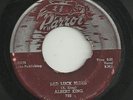 ORIGINAL 1954 BLUES-PARROT RECORDS 798-ALBERT KING-BAD LUCK BLUES-45-SUPER RARE