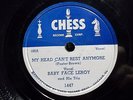 BABY FACE LEROY - CHESS #1447 78rpm - MY HEAD CAN'T REST ANYMORE - EX