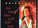 SP : BRIAN MAY / QUEEN - TOO MUCH LOVE WILL KILL YOU  - RARE   FRANCE