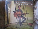 ROY ORBISON. only with you.LP