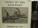 SONGS OF THE RAILROAD 1924-34 LP / GID TANNER,UNCLE DAVE,PICKARD FAMILY / VETCO