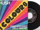 I COLOURS=HUSH-ANNIVERSARIO DELL' AMORE=7.VG.VG.ITA.68