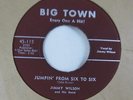 Jimmy Wilson - Jumpin From Six to Six  45  Big Town 115  R&B  Jump Blues  Rare