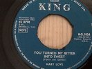 MARY LOVE..YOU TURNED MY BITTER INTO SWEET... RARE UK IST ISSUE KING KG 1024