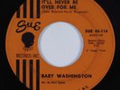 Northern Soul 45 BABY WASHINGTON It'll Never Be Over For Me SUE HEAR
