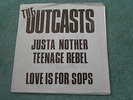 OUTCASTS JUST ANOTHER TEENAGE REBEL LOVE IS FOR SOPS GOOD VIBRATIONS GOT 3 PUNK