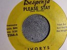 IVORYS  -  PLEASE STAY  /  I'M IN THE GROOVE  - DESPENZA  80s PRESSING