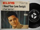 ELVIS PRESLEY I Need Your Love Tonig 45 7