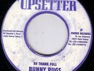 BUNNY RUGS/SKINHEAD REGGAE/UPSETTER Orig JA 45/BE THANKFUL - BIG MAY...RARE