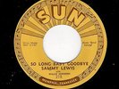 Memphis Blues - SAMMY LEWIS - SUN 218 - So Long Baby Goodbye / I Feel So Worried
