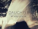 DAUGHTER-IF YOU LEAVE-VINYL LP (2) 4AD/BEGGAR NEU