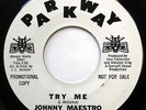 JOHNNY MAESTRO 45 Try Me / Heartburn NEAR MINT Northern Soul PROMO Parkway e4081
