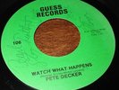 WATCH WHAT HAPPENS / PETE DECKER--RARE '80s LENIS GUESS RECORDS 45, NORFOLK, VA