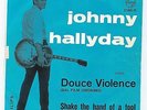 JOHNNY HALLYDAY (RARE ITALIAN SINGLE): DOUCE VIOLENCE + SHAKE THE HAND OF A FOOL