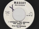 Walter Rhodes - I Worship The Ground You Walk On / Uncle Sam (Soul, 45)