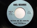 BOB THOMAS 45 My Day / Believe Me My Darling ABEL Teen Doo Wop  e4008
