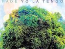 Yo La Tengo - Fade