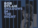 Bob Dylan - Shadows in the Night