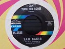 SAM BAKER 45 I CAN'T TURN HER LOOSE/THAT'S ALL I WANT FROM YOU R&B/NORTHERN