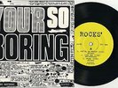 Rocks - You'r So Boring 7