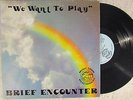 Brief Encounter LP MUSIC TOWN We Want To Play RARE PRIVATE MODERN SOUL FUNK