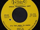 SONNY TIL & ORIOLES: It's Too Soon To Know / I Miss You So 45 (dj, co) Soul