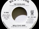 THE CAVALIERS - 1966 DJ COPY - HOLD TO MY BABY / DANCE LITTLE GIRL - SUPER NICE