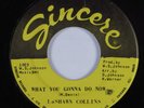 Crossover Soul/Funk 45 LASHAWN COLLINS What You Gonna Do SINCERE HEAR  VG++/VG+