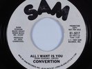 Modern Soul/Disco 45 CONVERTION All I Want Is You SAM HEAR VG+