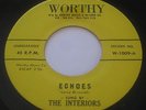 The INTERIORS - ECHOES/LOVE YOU SOME MORE 45 WORTHY doo wop Excellent NM- Vinyl