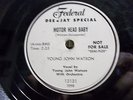 YOUNG JOHN WATSON - FEDERAL #12131 78rpm PROMO - MOTOR HEAD BABY / SAD FOOL