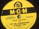 1949 HANK WILLIAMS I'M SO LONESOME I COULD CRY 78 RPM THICK SHELLAC