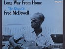 FRED MCDOWELL: Long Way From Home LP (slight cover wear, green label) Blues & R