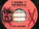 THE LANCERS DOING THE SNATCH/ BASSOLOGY BLUE ROCK 4021 '65 NORTHERN SOUL POPCORN