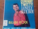 RARE LP CONWAY TWITTY - BALADA ROCK (LONELY BLUE BOY) ORIGINAL  BRAZIL  (1960)