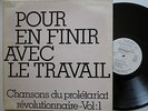 POUR EN FINIR AVEC LE TRAVAIL (Chansons du prolétariat révolutionnaire) Vol:1 *