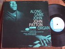 John Patton/Along Came John/Blue Note BST 84130/VAN GELDER/Vinyl Is VG to VG+