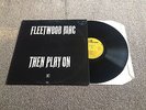 FLEETWOOD MAC - THEN PLAY ON - 1969 LP 1970'S PRESSING EX - LOOK IN MY SHOP