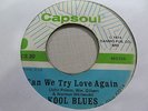 KOOL BLUES Can We Try Love Again 45 CAPSOUL northern soul VG+ plays well RARE