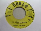BOBBY THOMAS Road is Rough 45 BOBLO northern soul VG++ nice