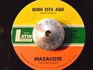 RARE 45 - MAZACOTE - QUIEN ESTA AQUI /FLAUTA Y TROMBON Latin Soul Funk HEAR